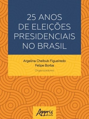 cover image of 25 Anos de Eleições Presidenciais no Brasil
